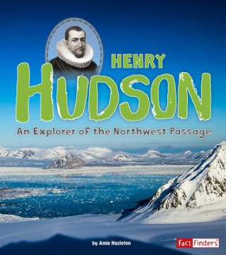 Книга Henry Hudson: An Explorer of the Northwest Passage Amie Hazleton