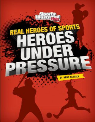 Kniha Heroes Under Pressure Hans Hetrick