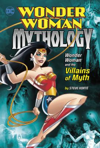 Kniha Wonder Woman and the Villains of Myth Steve Korte