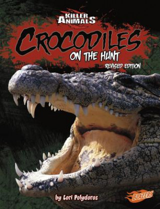 Knjiga Crocodiles: On the Hunt Lori Polydoros