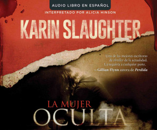 Digital La Mujer Oculta (the Kept Woman): Una Novela (a Novel) Karin Slaughter