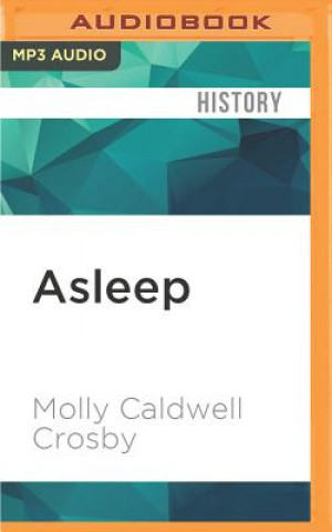 Digital ASLEEP                       M Molly Caldwell Crosby
