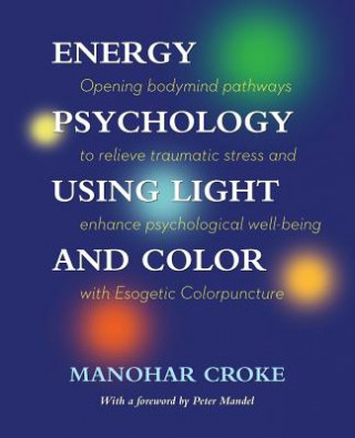 Kniha Energy Psychology Using Light and Colour Manohar Croke