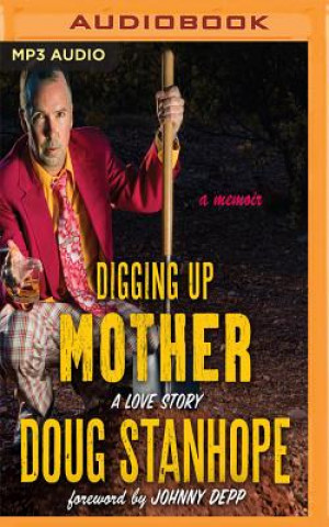 Digital Digging Up Mother: A Love Story Doug Stanhope