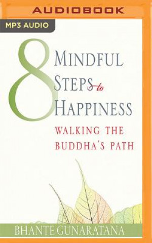 Digital Eight Mindful Steps to Happiness: Walking the Path of the Buddha Bhante Henepola Gunarantana