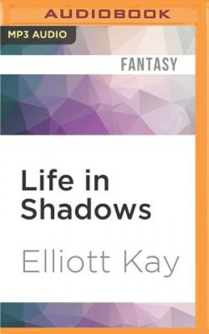 Digital LIFE IN SHADOWS              M Elliott Kay