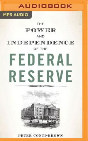 Digital The Power and Independence of the Federal Reserve Peter Conti-Brown
