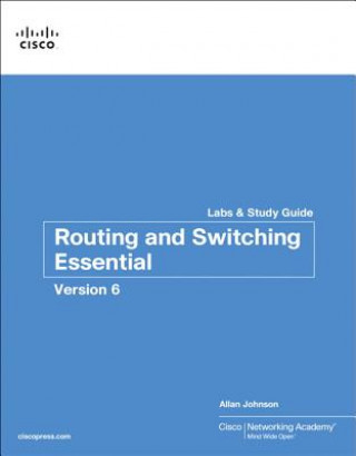 Kniha Routing and Switching Essentials v6 Labs & Study Guide Cisco Networking Academy
