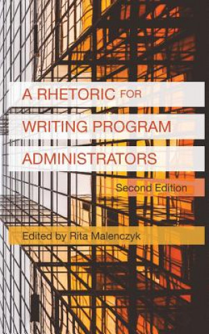 Książka Rhetoric for Writing Program Administrators (2nd Edition) Rita Malenczyk