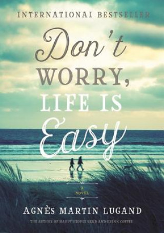 Книга Don't Worry, Life Is Easy Agnes Martin-Lugand
