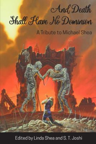 Книга And Death Shall Have No Dominion Michael Shea