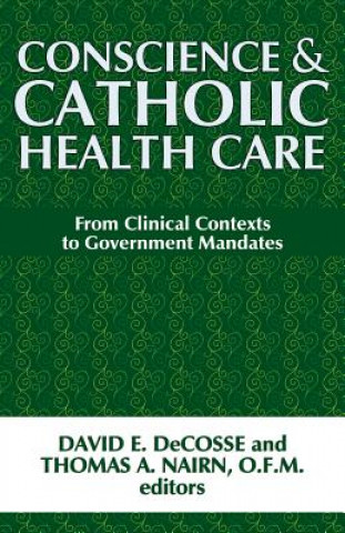 Könyv Conscience and Catholic Health Care David E. Decosse