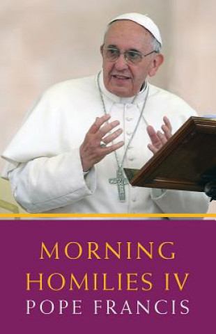 Kniha Morning Homilies IV Pope Francis