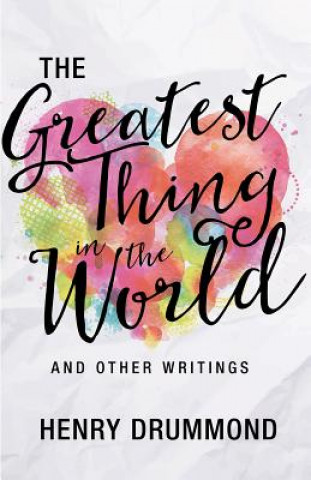 Knjiga The Greatest Thing in the World and Other Writings Henry Drummond