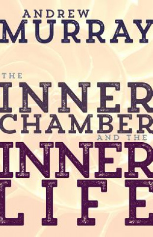 Kniha Inner Chamber and the Inner Life Andrew Murray