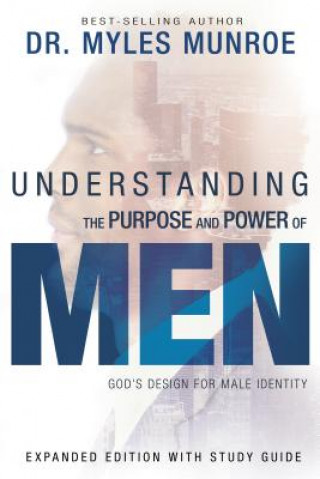 Könyv Understanding the Purpose and Power of Men Myles Munroe