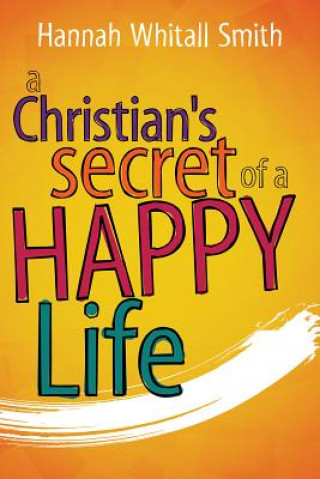 Kniha Christian's Secret of a Happy Life Hannah W. Smith