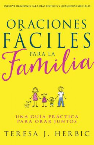 Carte Oraciones Fáciles Para La Familia: Una Guía Práctica Para Orar Juntos Teresa Herbic