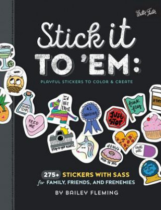 Kniha Stick it to 'Em: Playful Stickers to Color & Create Bailey Fleming