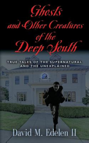 Kniha Ghosts and Other Creatures of the Deep South David Middleton Edelen II