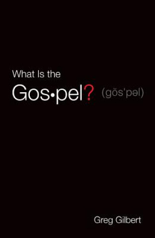 Kniha What Is the Gospel? (Pack of 25) Greg Gilbert