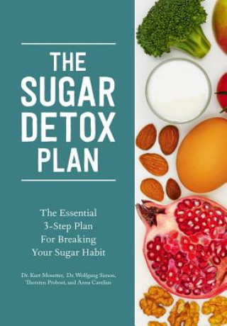 Książka Sugar Detox Plan - The Essential 3-Step Plan for Breaking Your Sugar Habit Kurt Mosetter