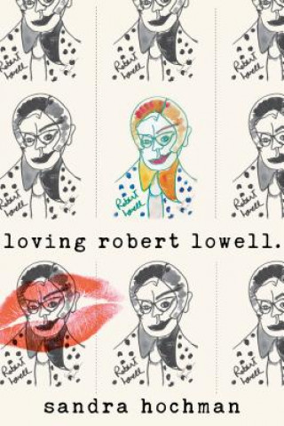 Carte Loving Robert Lowell Sandra Hochman