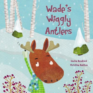 Kniha Wade's Wiggly Antlers Louise Bradford