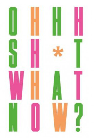 Livre Oh Sh*t... What Now? Craig Oldham