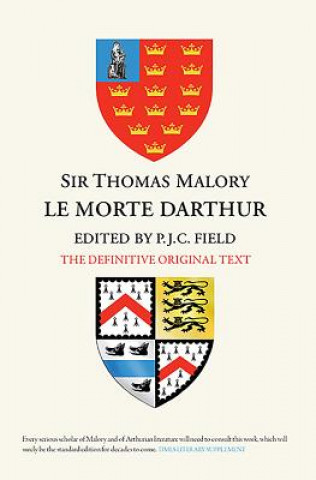 Carte Sir Thomas Malory:  Le Morte Darthur P. J. C. Field
