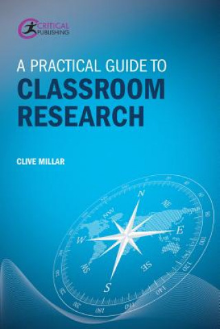 Kniha Practical Guide to Classroom Research Clive Millar