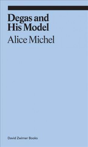Kniha Degas and His Model Alice Michel
