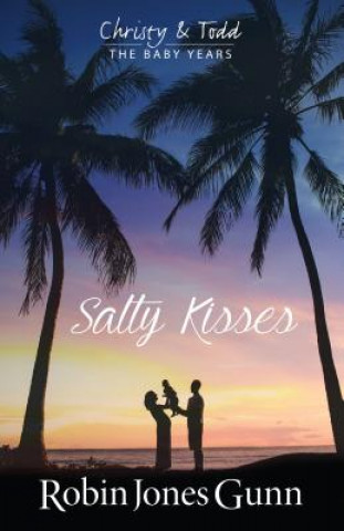 Carte Salty Kisses Christy & Todd the Baby Years Book 2 Robin Jones Gunn