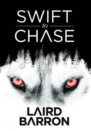 Könyv Swift to Chase Laird Barron