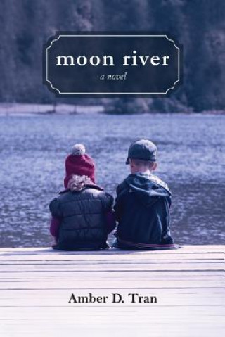 Knjiga Moon River Amber D. Tran