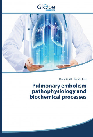 Könyv Pulmonary embolism pathophysiology and biochemical processes Diana Mühl