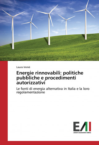 Könyv Energie rinnovabili: politiche pubbliche e procedimenti autorizzativi Laura Immè