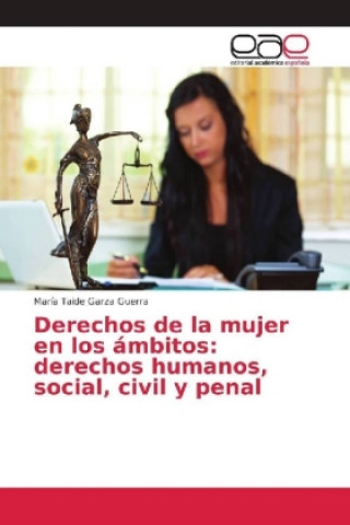Kniha Derechos de la mujer en los ámbitos: derechos humanos, social, civil y penal María Taide Garza Guerra