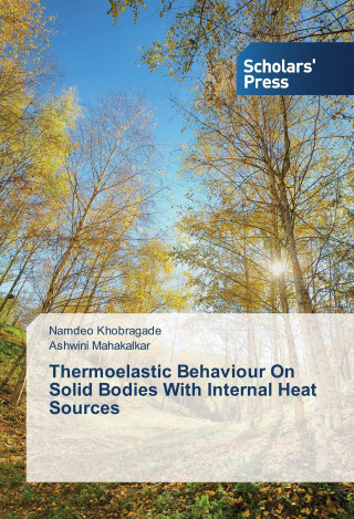 Knjiga Thermoelastic Behaviour On Solid Bodies With Internal Heat Sources Namdeo Khobragade