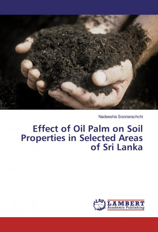 Carte Effect of Oil Palm on Soil Properties in Selected Areas of Sri Lanka Nadeesha Sooriarachchi