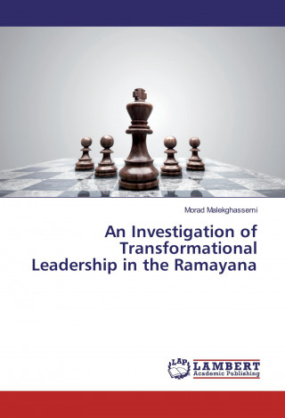 Kniha An Investigation of Transformational Leadership in the Ramayana Morad Malekghassemi