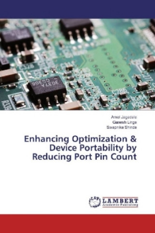 Kniha Enhancing Optimization & Device Portability by Reducing Port Pin Count Amol Jagadale