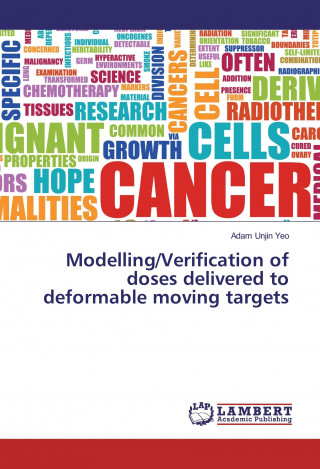 Kniha Modelling/Verification of doses delivered to deformable moving targets Adam Unjin Yeo