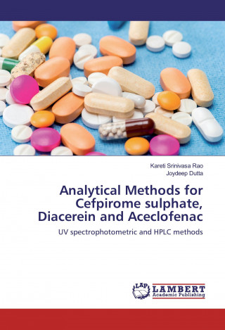 Kniha Analytical Methods for Cefpirome sulphate, Diacerein and Aceclofenac Kareti Srinivasa Rao