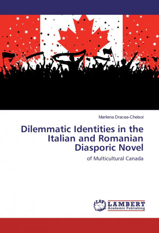 Kniha Dilemmatic Identities in the Italian and Romanian Diasporic Novel Marilena Dracea-Chelsoi