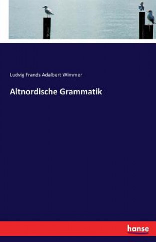 Kniha Altnordische Grammatik Ludvig Frands Adalbert Wimmer