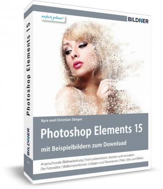 Книга Photoshop Elements 15 - Das umfangreiche Praxisbuch! Kyra Sänger