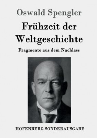 Kniha Fruhzeit der Weltgeschichte Oswald Spengler