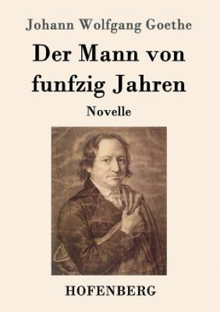 Kniha Mann von funfzig Jahren Johann Wolfgang Goethe