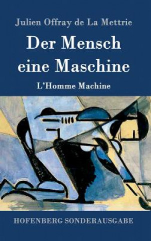 Kniha Der Mensch eine Maschine Julien Offray de La Mettrie